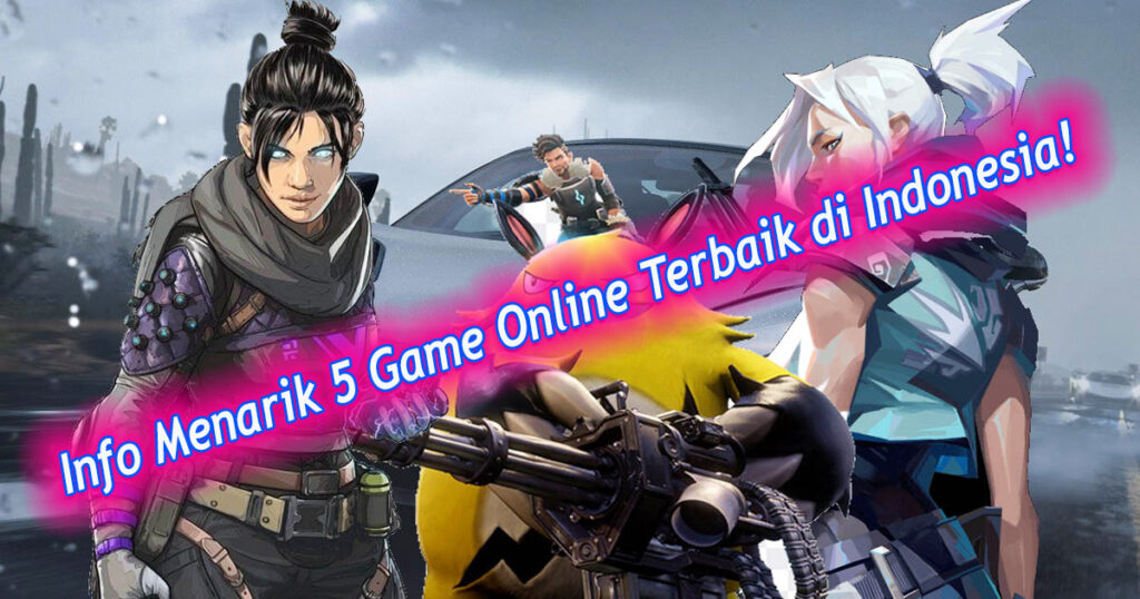 Info Menarik 5 Game Online Terbaik di Indonesia!